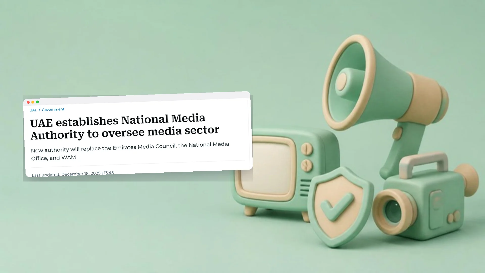A pastel 3D clay scene of a megaphone, a retro television, a shield with a tick and a video camera, beside a window showing Gulf News's report on the creation of the National Media Authority